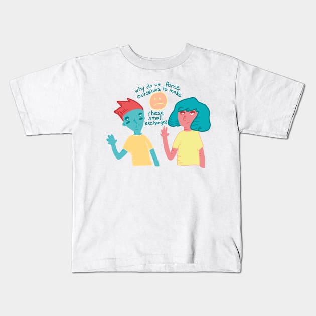 Why do we force ourselves to make these small exchanges Kids T-Shirt by daynamayday